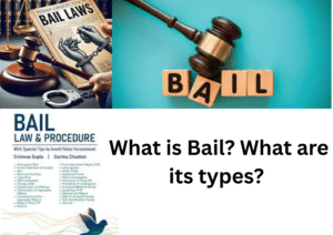 What is Bail? What are its types